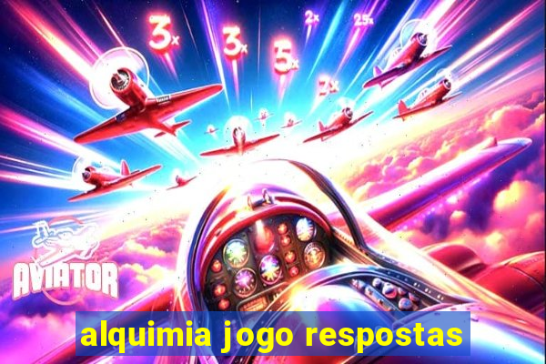 alquimia jogo respostas